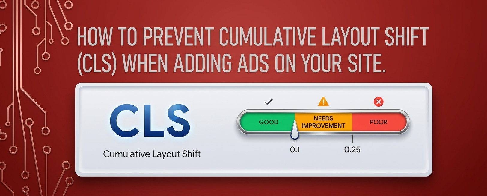 How to prevent Cumulative Layout Shift (CLS) when adding Ads on your site.